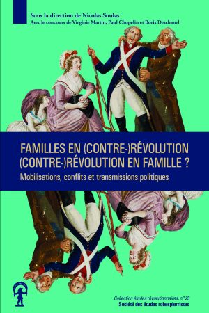 Familles en (contre-)Révolution, (contre-)Révolution en famille ?