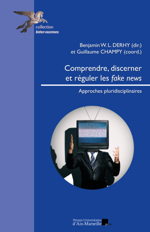 Comprendre, discerner et réguler les fake news